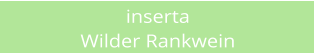 inserta Wilder Rankwein