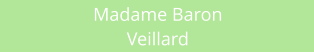 Madame Baron Veillard