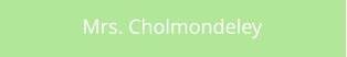 Mrs. Cholmondeley