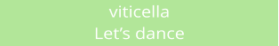 viticella Let�s dance